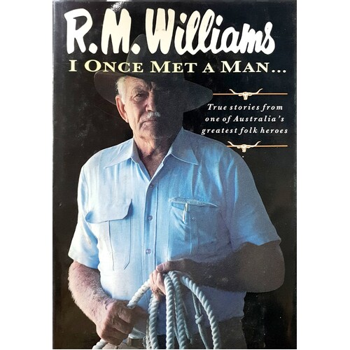 I Once Met A Man. True Stories From One Of Australia's Greatest Folk Heroes