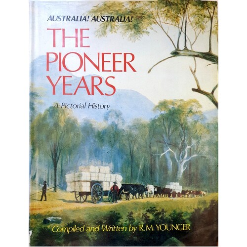 Australia, Australia, The Pioneer Years. A Pictorial History