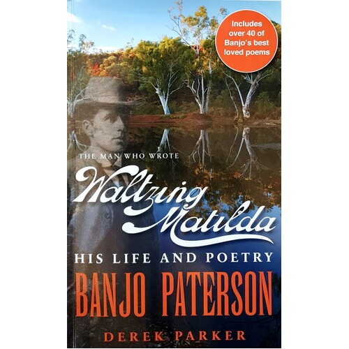 Banjo Paterson. The Man Who Wrote Waltzing Matilda. His Life And Poetry
