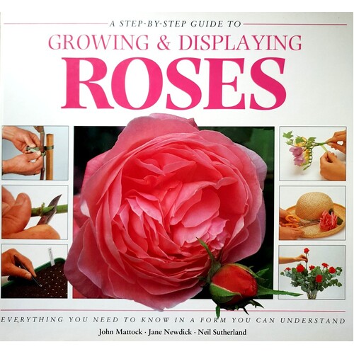 Growing And Displaying Roses. A Step By Step Guide