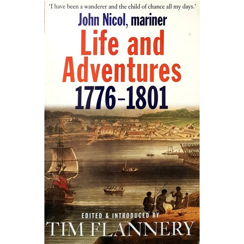 Life And Adventures - 1776-1801. John Nicol, Mariner