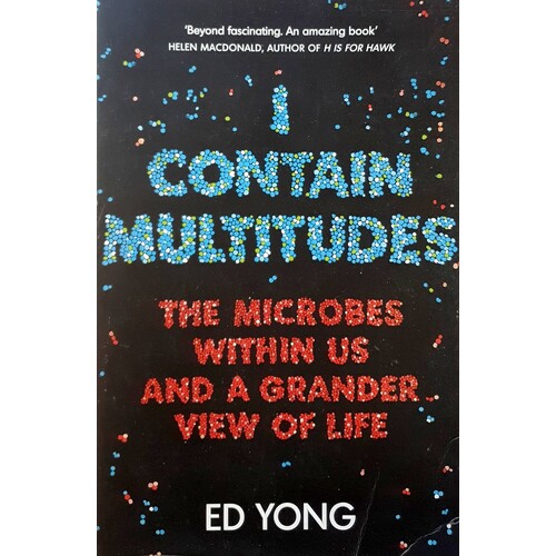 I Contain Multitudes. The Microbes Within Us And A Grander View Of Life