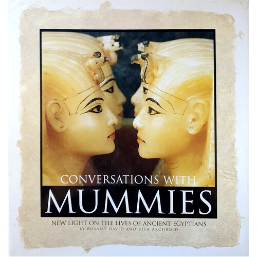 Conversations With Mummies. New Light On The Lives Of Ancient Egyptians