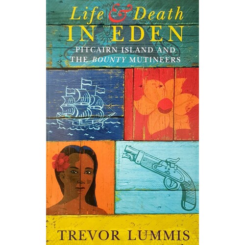 Life And Death In Eden. Pitcairn Island And The Bounty 