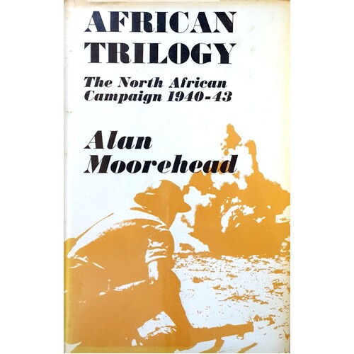 African Trilogy. The North African Campaign 1940-43