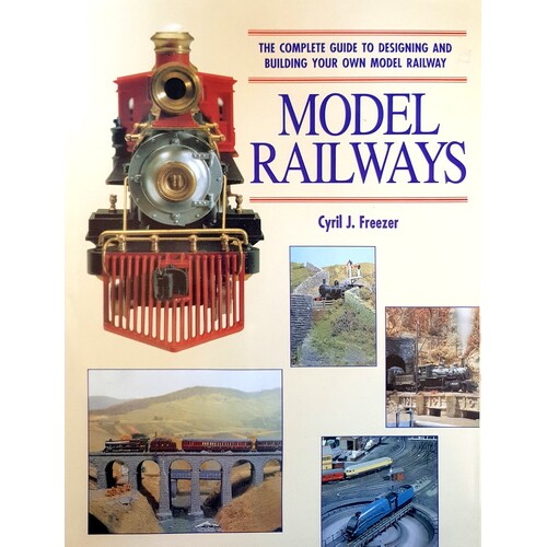 Model Railways. The Complete Guide To Designing And Building Your Own Model Railway