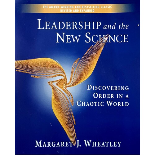 Leadership And The New Science. Discovering Order In A Chaotic World