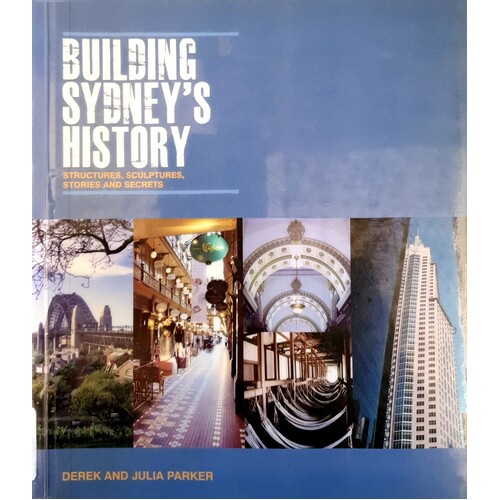 Building Sydney's History. Structures, Sculptures, Stories And Secrets
