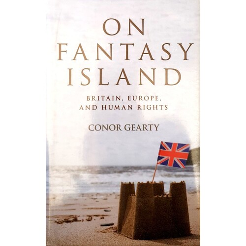 On Fantasy Island. Britain, Europe, And Human Rights