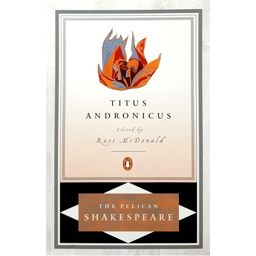 Titus Andronicus. Pelican Shakespeare