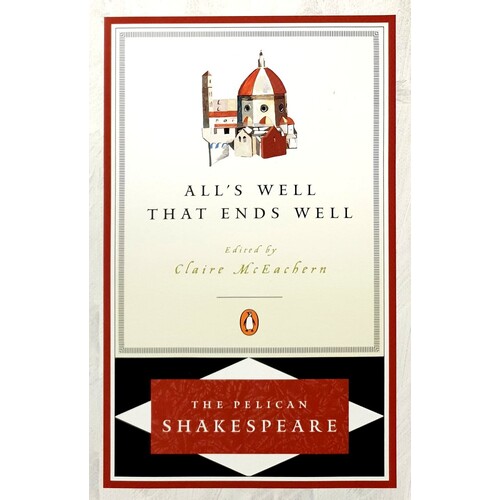 All's Well That Ends Well. Pelican Shakespeare