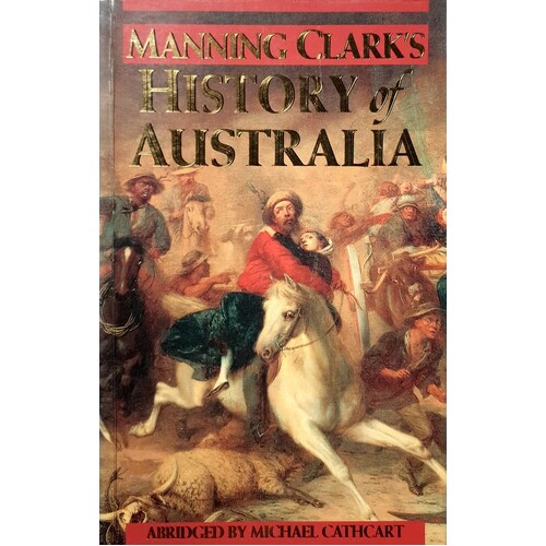 Manning Clark's History Of Australia