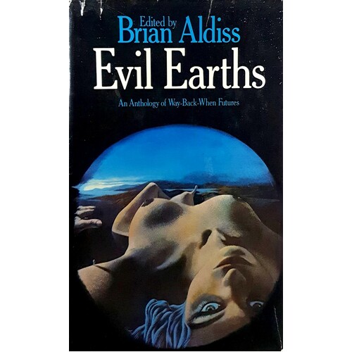 Evil Earths. An Anthology Of Way Back When Futures