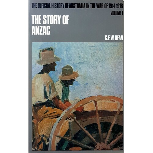 The Official History of Australia in the War of 1914-1918. Volume I