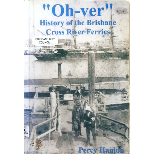 Oh-Ver. History Of The Brisbane Cross River Ferries