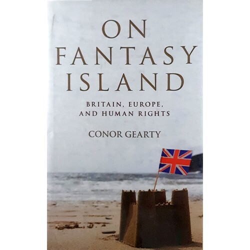 On Fantasy Island. Britain, Strasbourg, And Human Rights