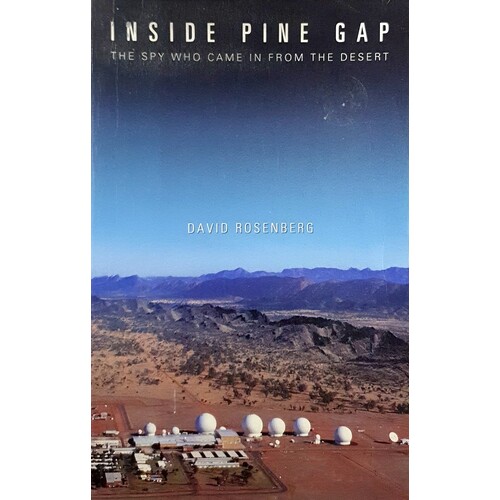 Inside Pine Gap. The Spy Who Came In From The Desert