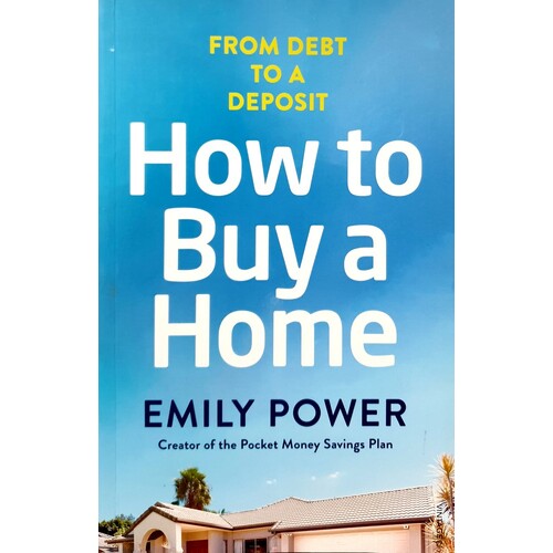 How To Buy A Home. From Debt To A Deposit