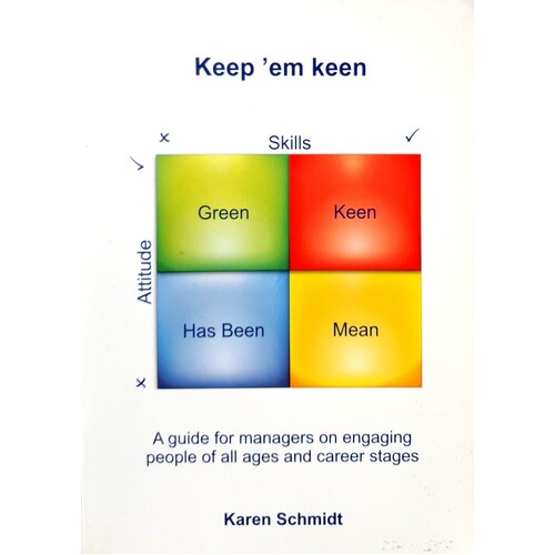 Keep Em Keen. A Guide For Managers On Engaging People Of All Ages And Career Stages