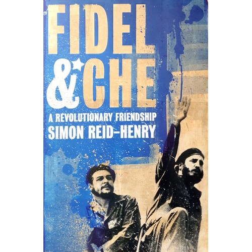 Fidel And Che. A Revolutionary Friendship