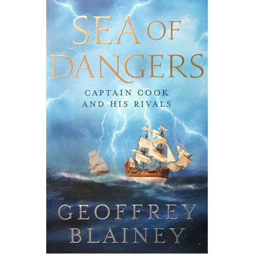 Sea Of Dangers. Captain Cook And His Rivals