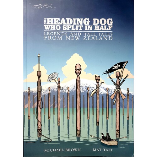 Heading Dog Who Split In Half. Legends And Tall Tales From New Zealand