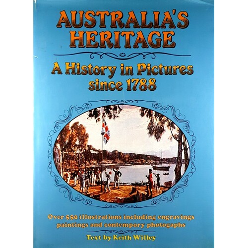 Australia's Heritage. A History In Pictures Since 1788