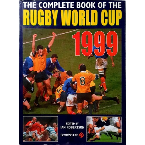 The Complete Book Of The Rugby World Cup. 1999.