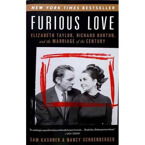 Furious Love. Elizabeth Taylor, Richard Burton, And The Marriage Of The Century