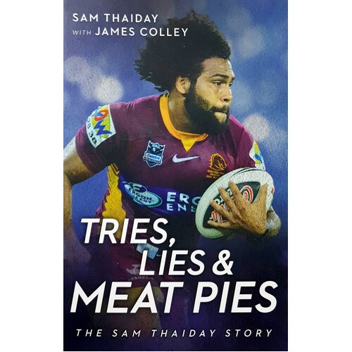 Tries, Lies And Meat Pies. The Sam Thaiday Story