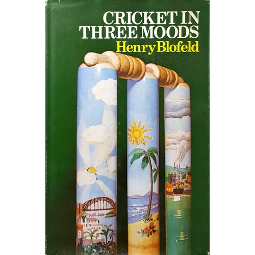 Cricket In Three Moods. Eighteen Months Of Test Cricket And The Ways Of Life Behind It.
