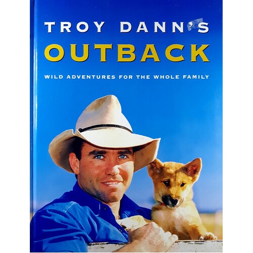 Troy Dann's Outback. Wild Adventures For The Whole Family