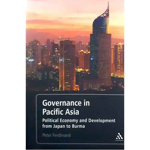 Governance In Pacific Asia. Political Economy And Development From Japan To Burma