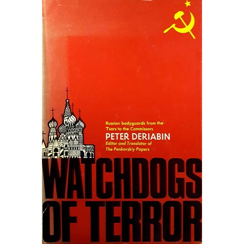 Watchdogs Of Terror. Russian Bodyguards From The Tsars To The Commissars