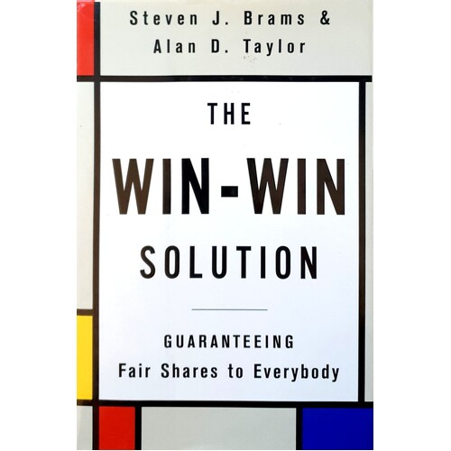 The Win-Win Solution. Guaranteeing Fair Shares To Everybody