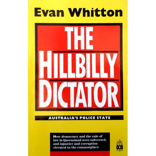 The Hillbilly Dictator. Australia's Police State