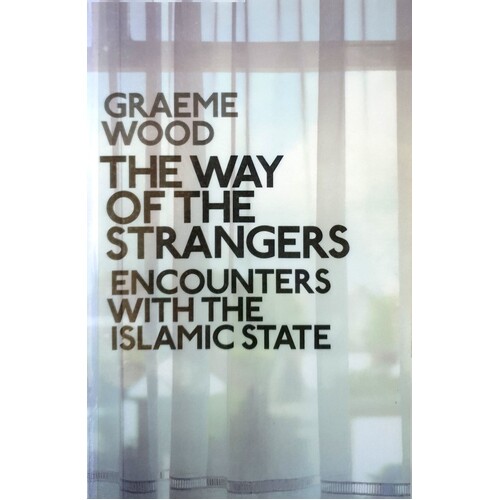 The Way Of The Strangers. Encounters With The Islamic State