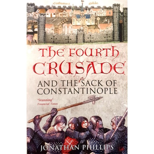 The Fourth Crusade. And The Sack Of Constantinople