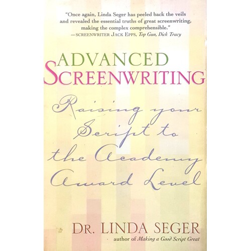 Advanced Screenwriting. Taking Your Writing To The Academy Award Level
