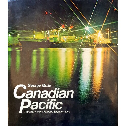 Canadian Pacific. The Story Of The Famous Shipping Line