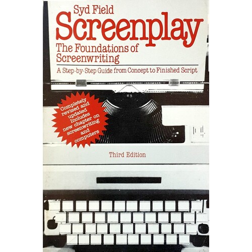 Screenplay. The Foundations Of Screenwriting