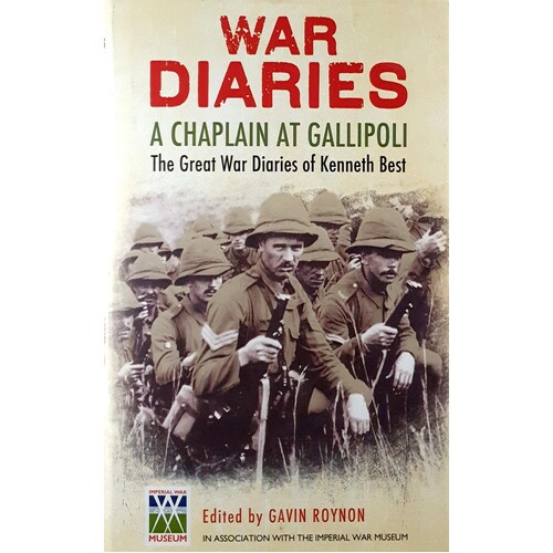 War Diaries. A Chaplain At Gallipoli. The Great War Diaries Of Kenneth Best