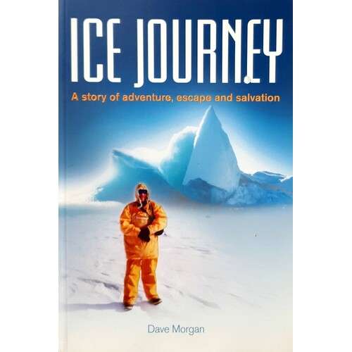 Ice Journey. A Story Of Adventure, Escape And Salvation