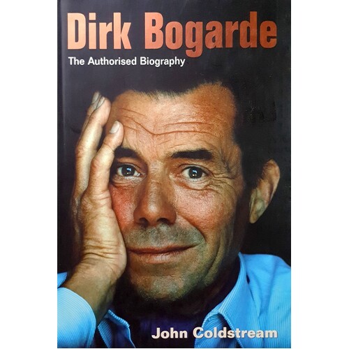 Dirk Bogarde. The Authorised Biography