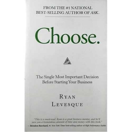 Choose. The Single Most Important Decision Before Starting Your Business