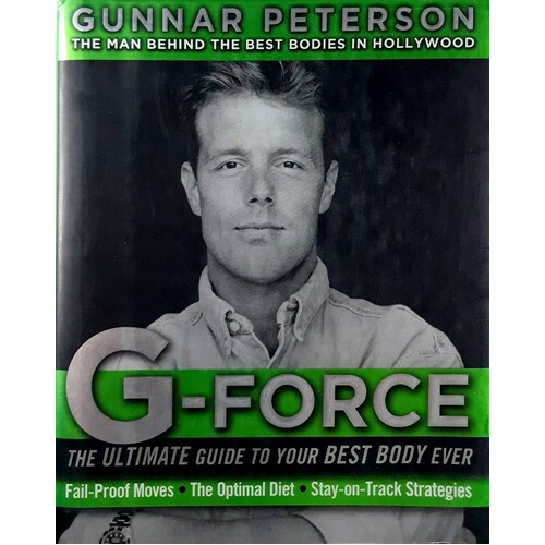 G-Force. The Ultimate Guide To Your Best Body Ever