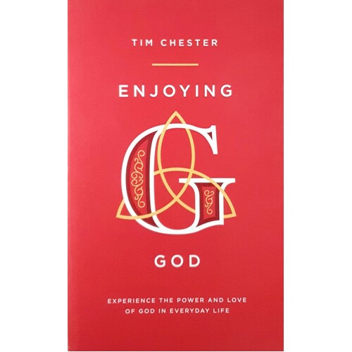Enjoying God. Experience The Power And Love Of God In Everyday Life