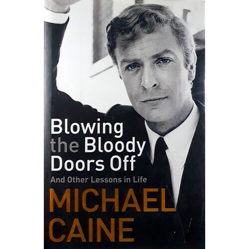 Blowing The Bloody Doors Off. And Other Lessons In Life