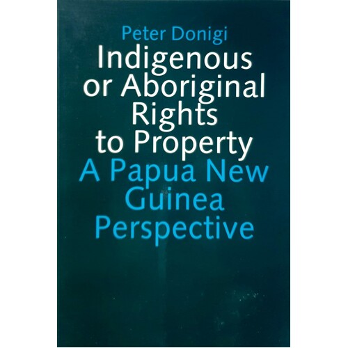 Indigenous Or Aboriginal Rights To Property. A Papua New Guinea Perspective