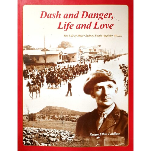 Dash And Danger, Life And Love. The Life Of Major Sydney Swain Appleby, M.I.D.